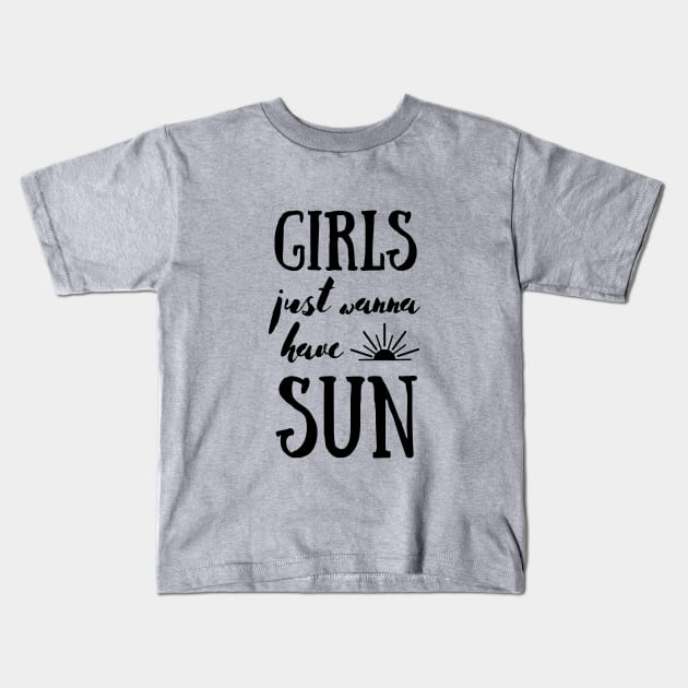 Girls Just Wanna Have Sun Summer Sunshine Design Kids T-Shirt by Ensjodesigns